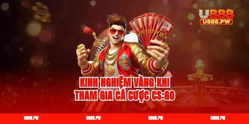 Kinh nghiệm vàng khi tham gia cá cược CS:GO