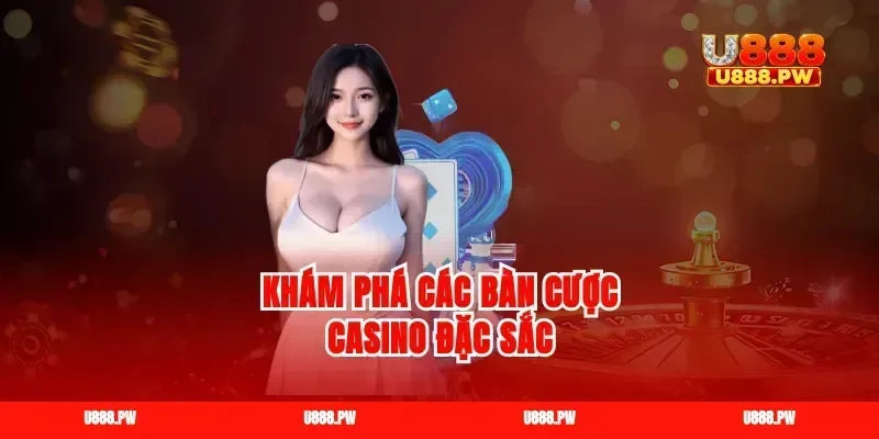Khám phá các bàn cược casino đặc sắc