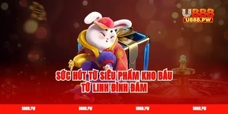 Sức hút từ siêu phẩm kho báu tứ linh đình đám