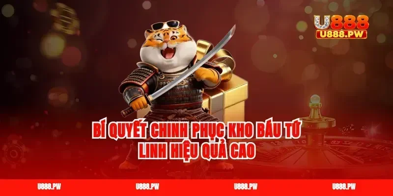 Bí quyết chinh phục kho báu tứ linh hiệu quả cao