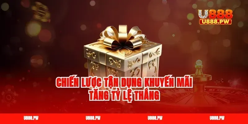 Chiến lược tận dụng khuyến mãi tăng tỷ lệ thắng