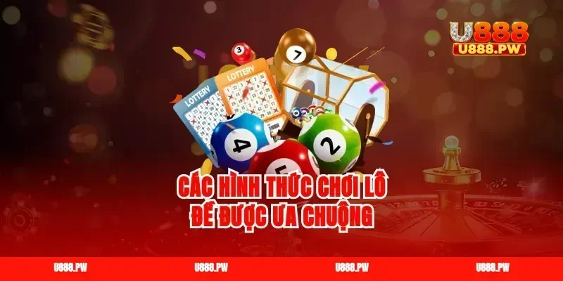 Các hình thức chơi lô đề được ưa chuộng