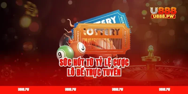 Sức hút từ tỷ lệ cược lô đề trực tuyến