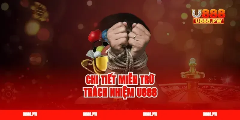 Chi tiết miễn trừ trách nhiệm u888