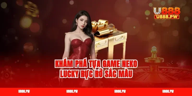 Khám phá tựa game neko lucky rực rỡ sắc màu