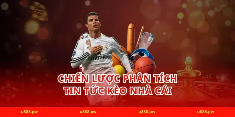 Chiến lược phân tích tin tức kèo nhà cái