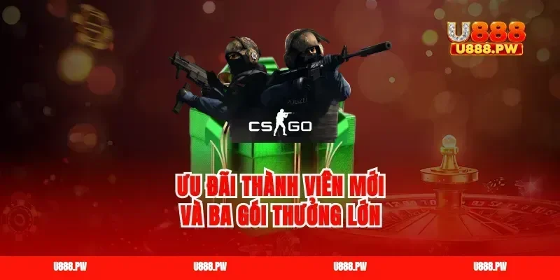 Ưu đãi thành viên mới và ba gói thưởng lớn